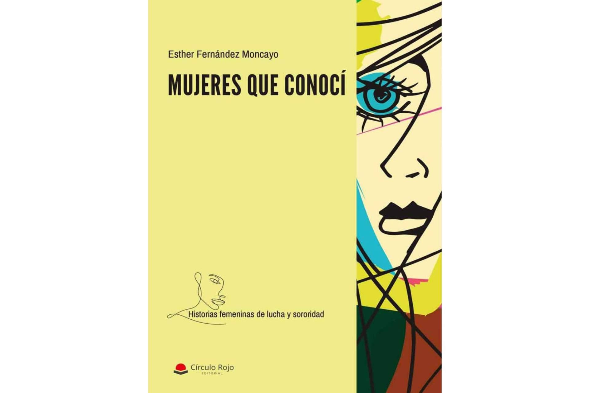 Esther Fernández Moncayo Presenta ‘mujeres Que Conocí La Historia De Mujeres Maravillosas Que 5726